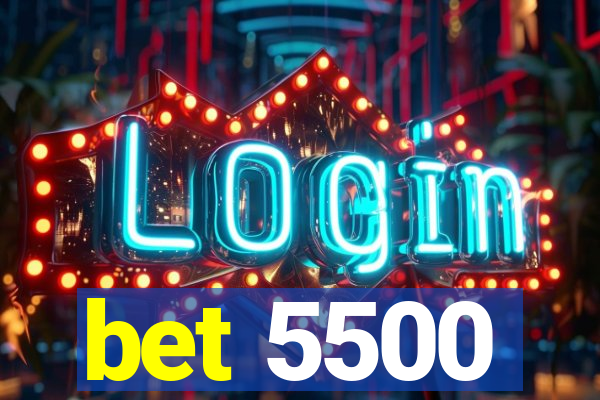 bet 5500